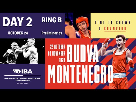 Day 2 | Ring B | October 24 | IBA Youth Men’s and Women’s World Boxing Championships 2024