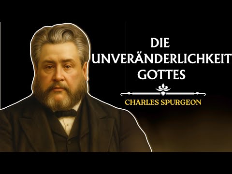 DIE UNVERÄNDERLICHKEIT GOTTES | C. H. Spurgeon