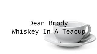Dean Brody - Whiskey In A Teacup (Lyrics)