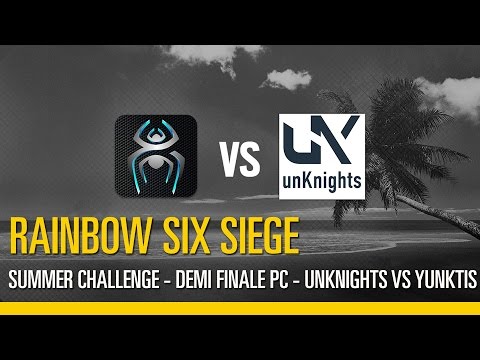 Rainbow Six Siege - Summer Challenge – Demi-Finale PC : unKnights VS  Yunktis  (3/3)
