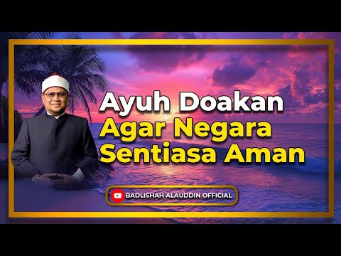 “Ayuh Doakan Agar Negara Sentiasa Aman” - Dato' Dr. Badli Shah Alauddin
