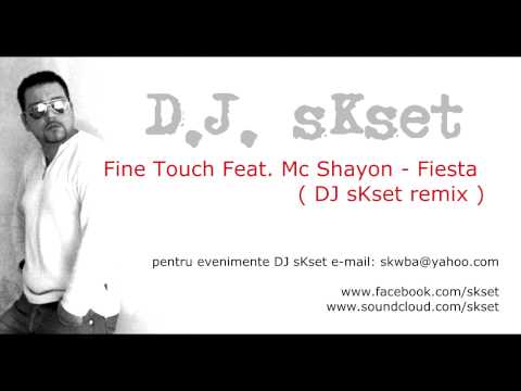 Fine Touch Feat. Mc Shayon - Fiesta ( DJ sKset remix )