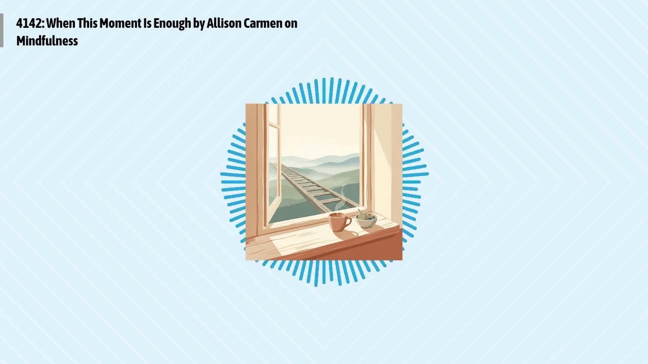 4142: When This Moment Is Enough by Allison Carmen on Mindfulness | Optimal Living Daily:...