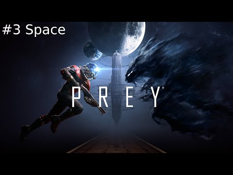 Prey Walkthrough Part 3 | Space | No Commentary 4K 60FPS