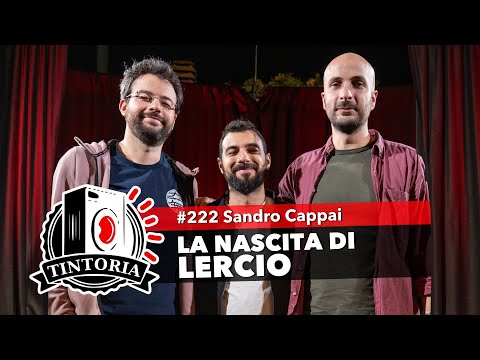 LA NASCITA DI LERCIO ft. Sandro Cappai #TintoriaPodcast