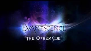 Evanescence: The best. &quot;The Other Side&quot;