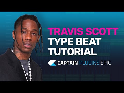 How To Make a Travis Scott Type Beat with Captain Plugins Epic - Tutorial