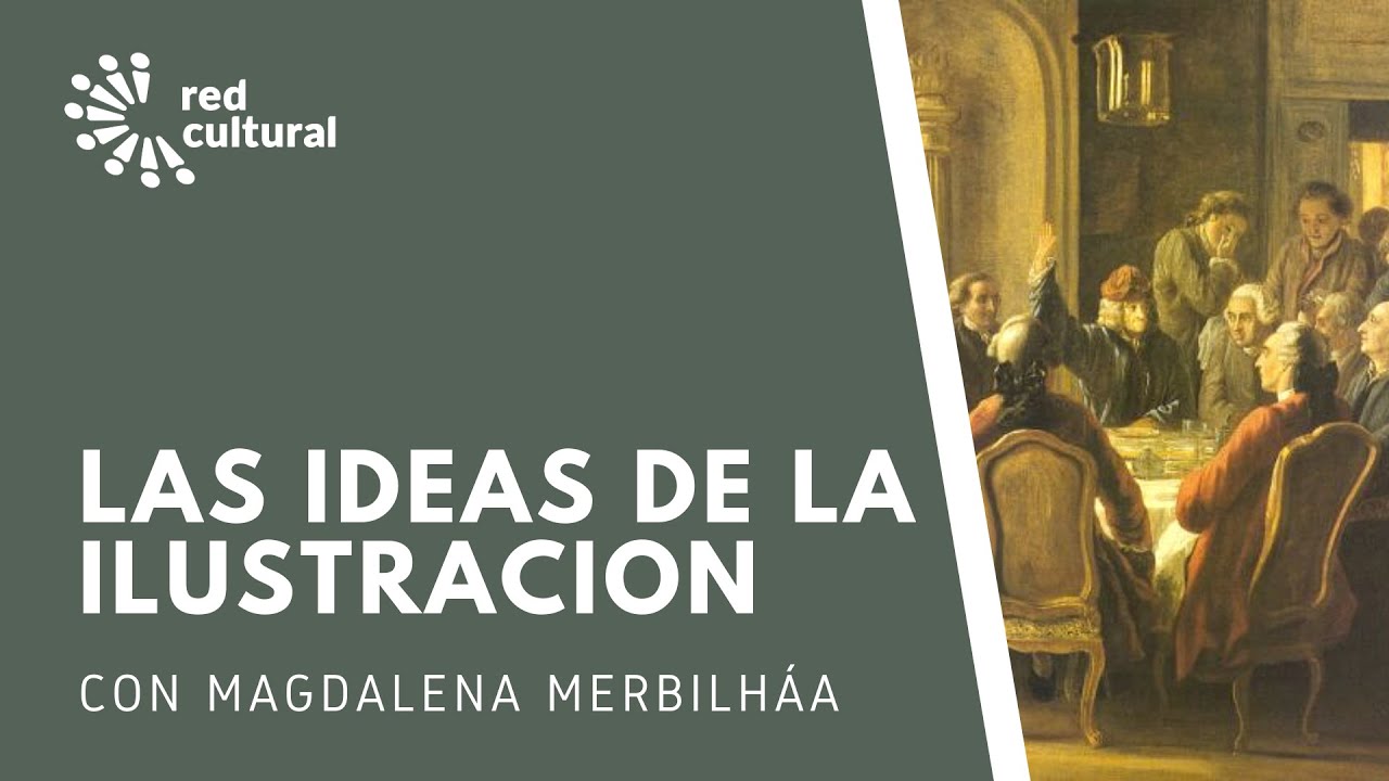 Las Ideas de La Ilustración - Magdalena Merbilháa - Red Cultural - Libertad y Desarrollo