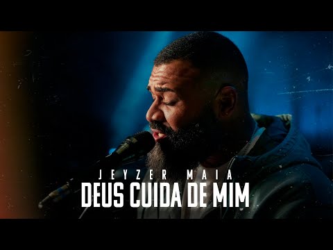 Jeyzer Maia | Deus Cuida de Mim