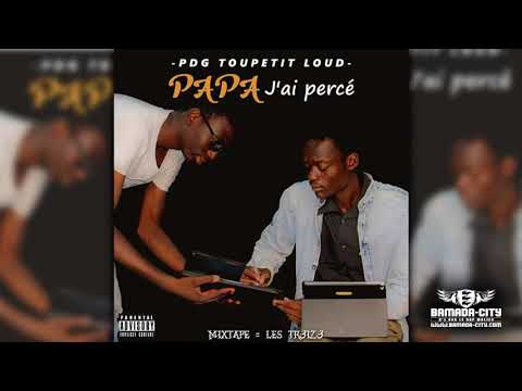 PDGTOUPETIT LOUD - PAPA J'AI PERCÉ