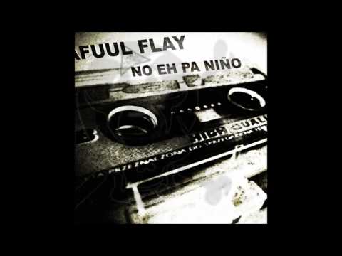 Mafuul flay - no eh pa niÑo (beats above the 90s)