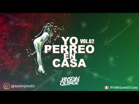 YO PERREO EN CASA Vol 02 (DJ JEYSON QUIROZ) Safaera, Si veo a tu Mamá, Sigues Con El, La Dificil