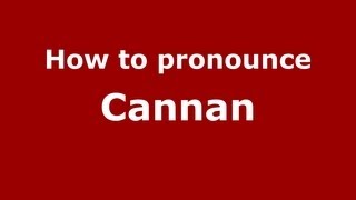 How to pronounce Cannan