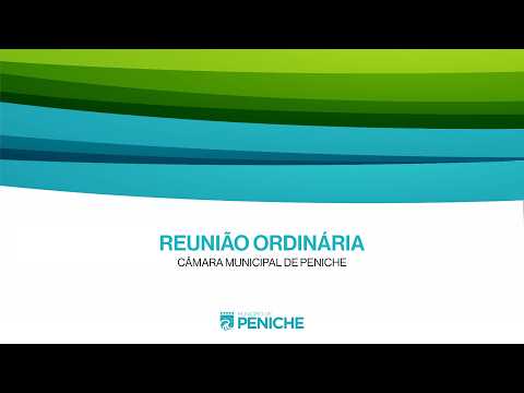 Reuni&atilde;o Ordin&aacute;ria da C&acirc;mara Municipal de Peniche - Transmiss&atilde;o em DIRETO