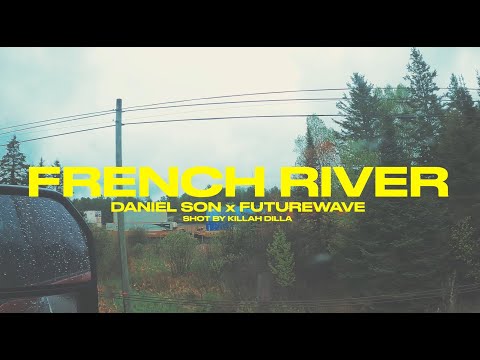Daniel Son x Futurewave - French River (OFFICIAL VIDEO)