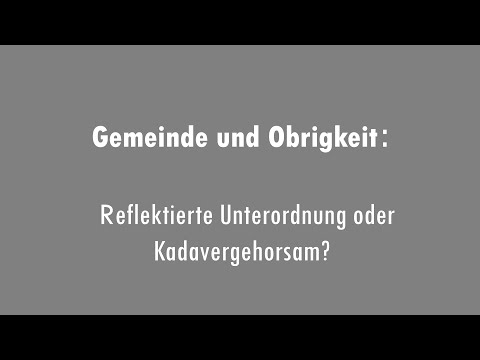 Gemeinde und Obrigkeit - Reflektierte Unterordnung oder Kadavergehorsam? Wolfgang Nestvogel