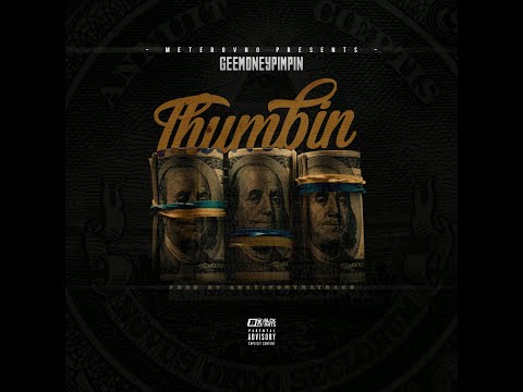 GeeMoneyPimpin - Thumbin (Prod. by Austinonthatrack)