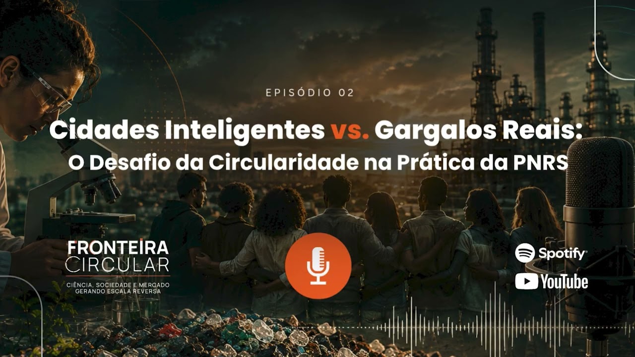 EP02 | Cidades Inteligentes vs. Gargalos Reais: O Desafio da Circularidade na Prática da PNRS