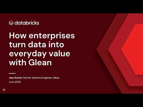 Watch: Sponsored by: Glean | How Enterprises Turn Databricks Data Into Everyday Value with Glean