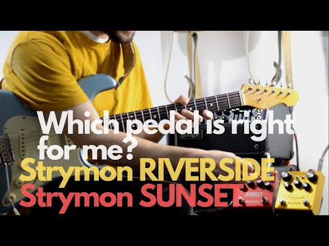 Strymon Riverside vs Strymon Sunset || Which is better for me?