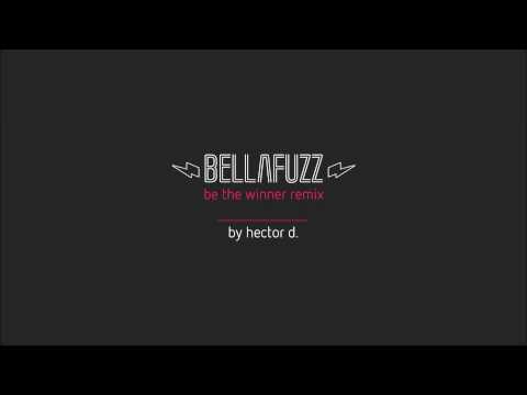 Bella Fuzz - Be The Winner (hector.d remix)