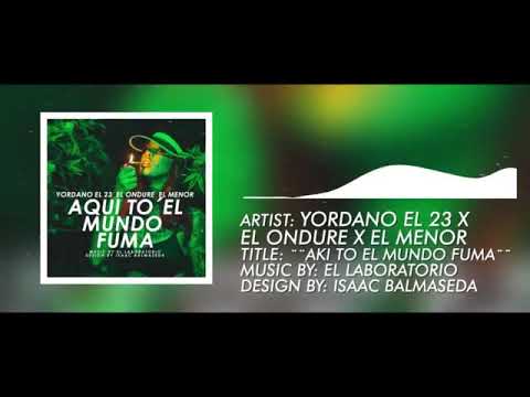 ONDURE FT YORDANO EL23 & MENOR-AQUI TODO EL MUNDO FUMA(AUDIO OFICIAL)