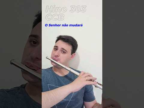 Hino 303 CCB |O Senhor não mudará(Flauta transversal)#ccb#shorts#music#hino#youtubeshorts#evangelho