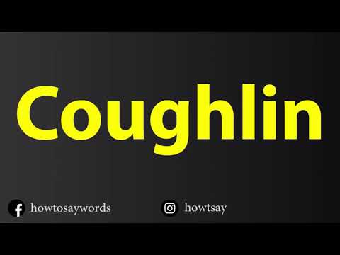 How To Pronounce Coughlin