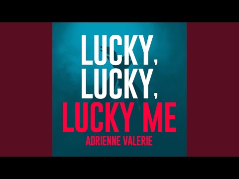 Lucky, Lucky, Lucky Me