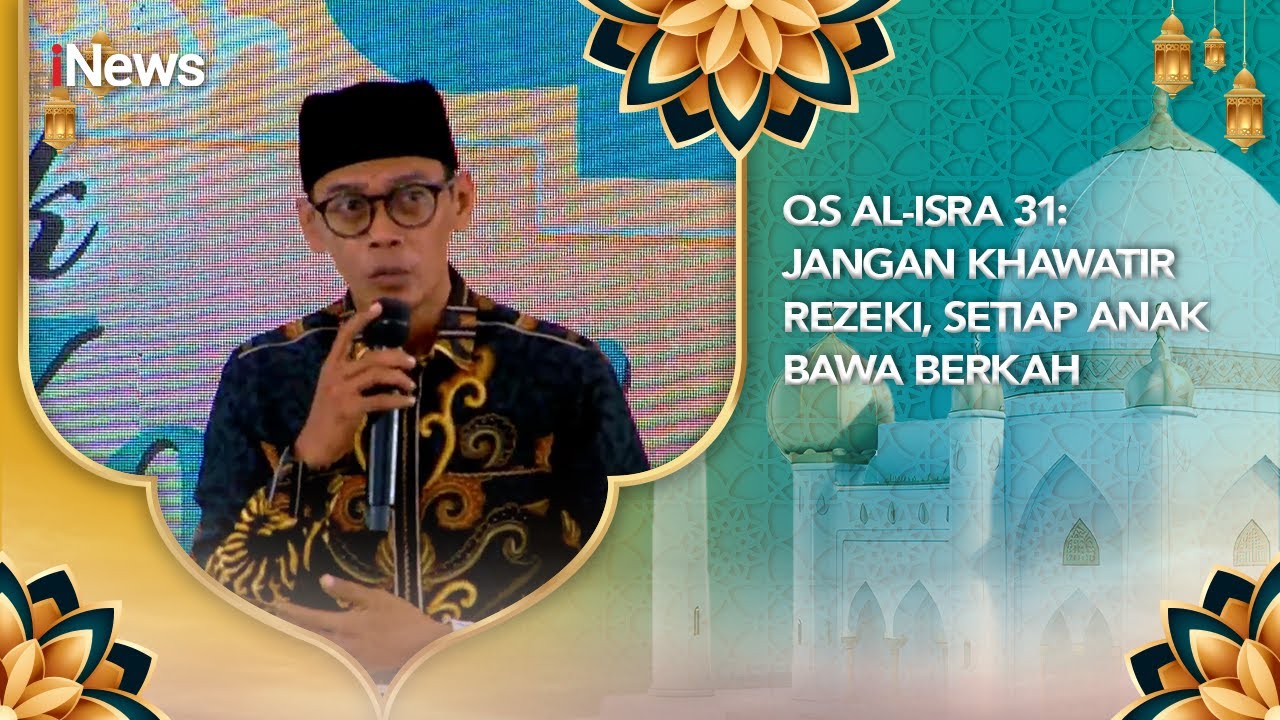 QS Al-Isra Ayat 31: Jangan Bunuh Anak karena Takut Miskin | CHI (27/9)