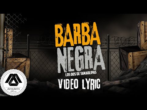 Los Dos De Tamaulipas - Barba Negra (Letra Oficial)