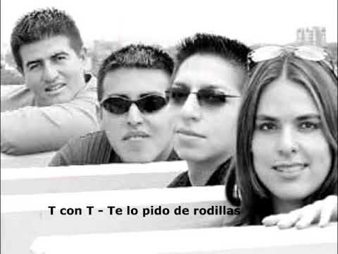 T con T - Te Lo Pido De Rodillas (2004)