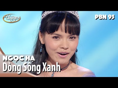 PBN 95 | Ngọc Hạ - Dòng Sông Xanh