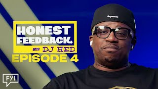 Honest Feedback with DJ Hed | Episode 4