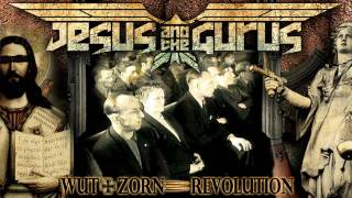 Jesus and the Gurus-Sag mir wo du stehst (WUT+ZORN=REVOLUTION /2011)