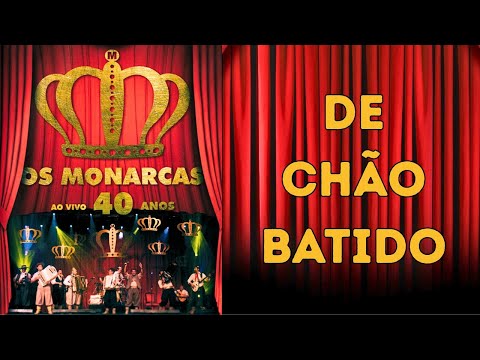 OS MONARCAS - DE CHÃO BATIDO 40 ANOS AO VIVO