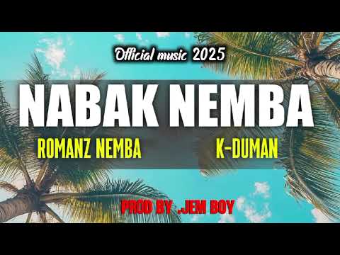 NABAK NEMBA[2025]-Romanz Nemba Ft K'Duman (Jem Boy Music 🎶)