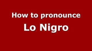 How to pronounce Lo Nigro