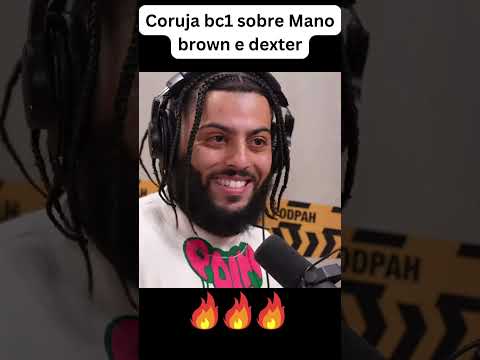 Coruja bc1 sobre Mano Brown e Dexter #podpah