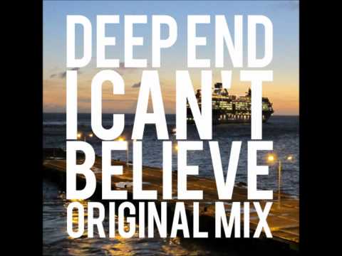 Deep End - I Can't Believe (Original Mix)