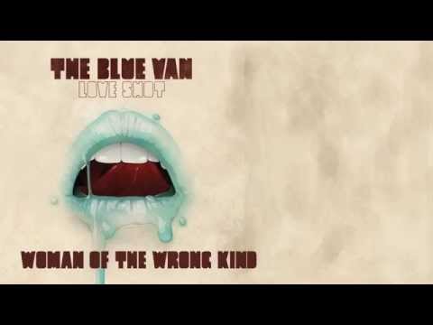 Woman of the Wrong Kind - The Blue Van