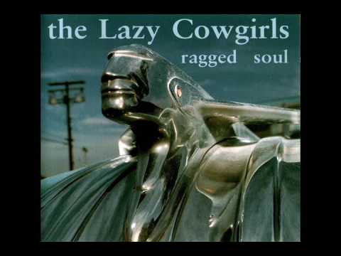 The Lazy Cowgirls - Ragged Soul (Full Album)