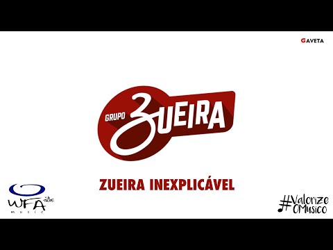 Inexplicavel - Grupo Zueira