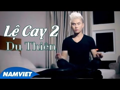 Lệ Cay 2 - Du Thiên - MUSIC VIDEO HD OFFICIAL