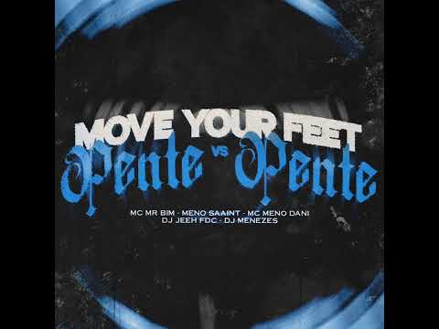 MOVE YOUR FEET VS PENTE PENTE 📦🌎🕺🏿(DJ JEEH FDC E DJ MENEZES) 2K25
