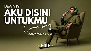 Download lagu DEWA 19 – AKU DI SINI UNTUKMU (JAZZ COVER) | SMOOTH JAZZ COVERS POPULAR SONGS 🎷✨ INDONESIA POP MUSIC mp3