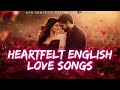 Heartfelt English Love Songs Every Love Story Needs A Soundtrack English Love Songs 2025