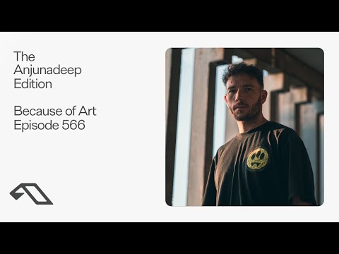 The Anjunadeep Edition 566 with Because of Art (Live at Explorations)