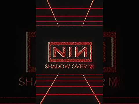 Nine Inch Nails - Shadow Over Me