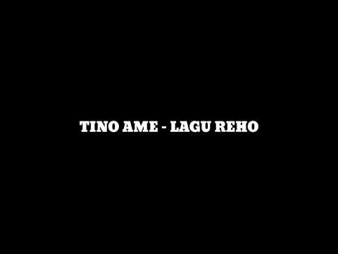 Tino Ame - Lagu Reho (Lirik)